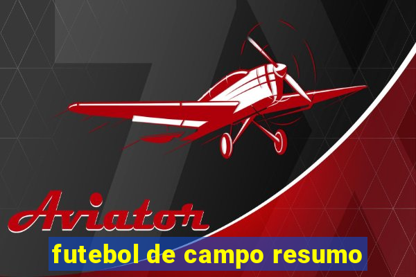 futebol de campo resumo